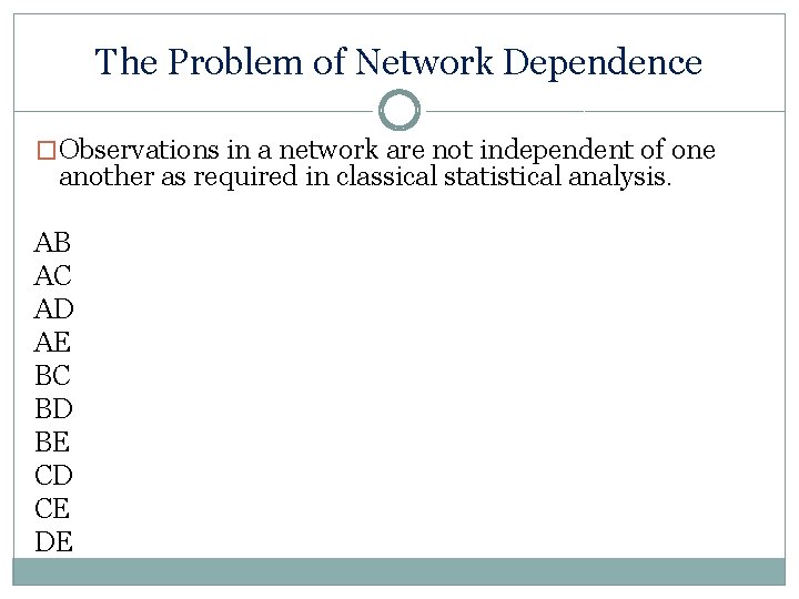 The Problem of Network Dependence �Observations in a network are not independent of one