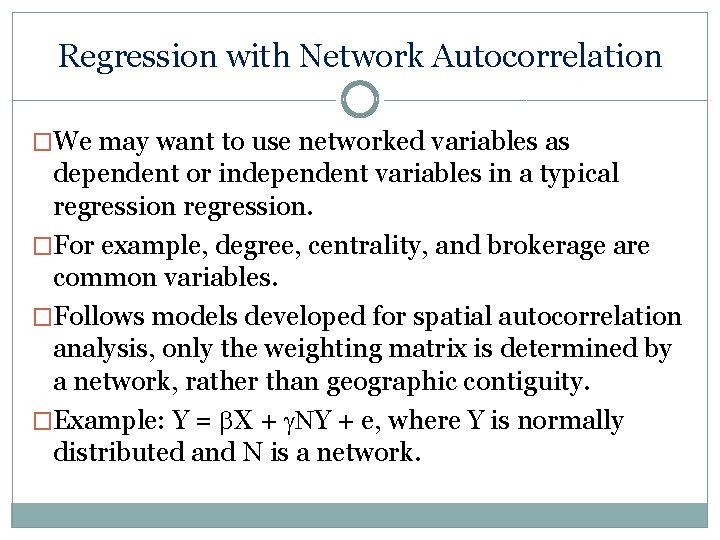 Regression with Network Autocorrelation �We may want to use networked variables as dependent or