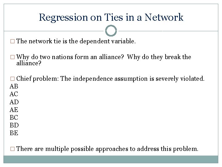 Regression on Ties in a Network � The network tie is the dependent variable.