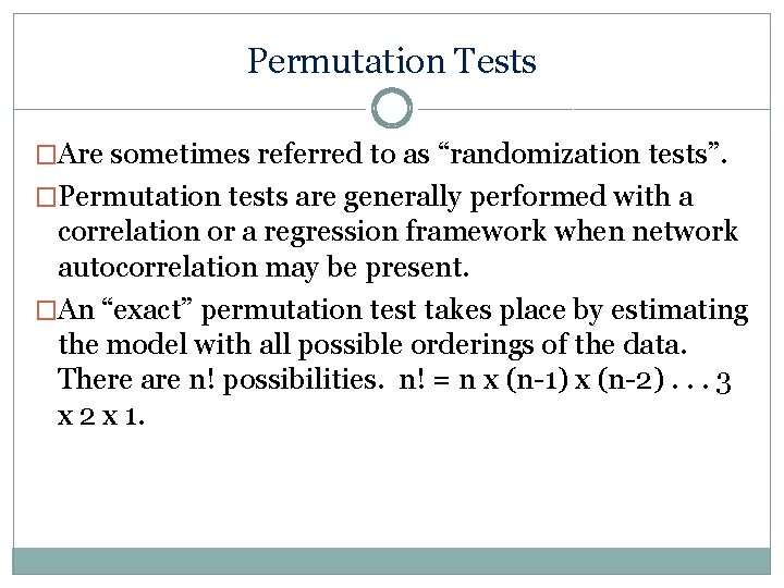 Permutation Tests �Are sometimes referred to as “randomization tests”. �Permutation tests are generally performed