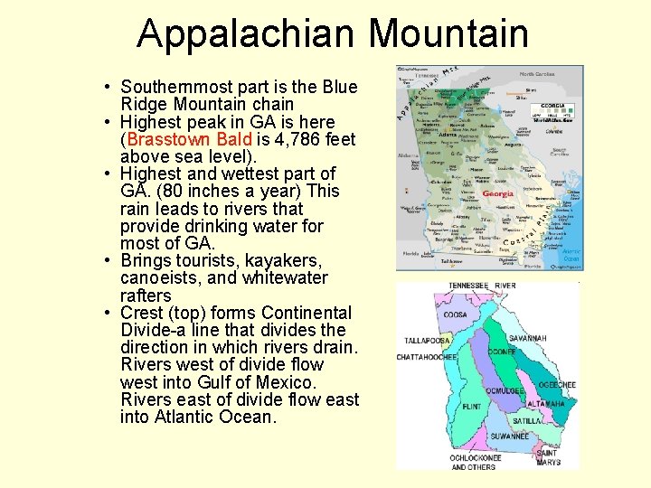 Appalachian Mountain • Southernmost part is the Blue Ridge Mountain chain • Highest peak