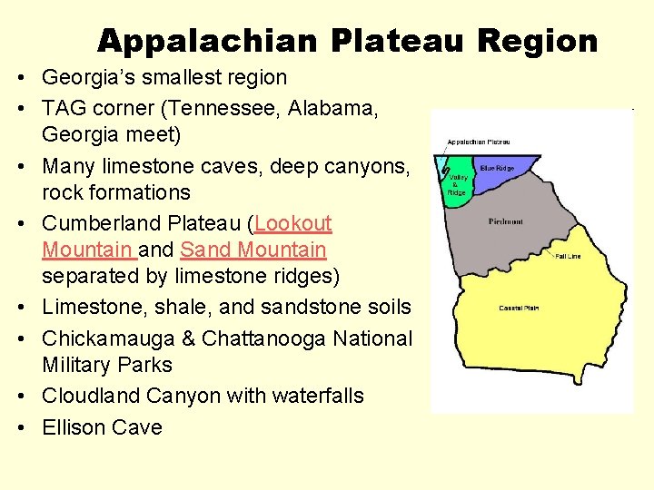 Appalachian Plateau Region • Georgia’s smallest region • TAG corner (Tennessee, Alabama, Georgia meet)