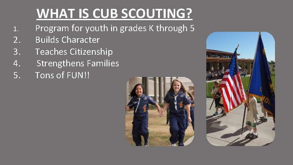 WHAT IS CUB SCOUTING? 1. 2. 3. 4. 5. Program for youth in grades