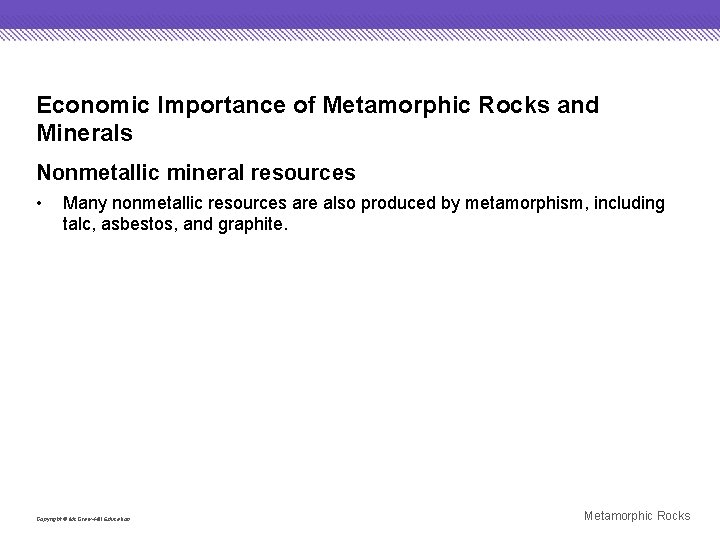 Economic Importance of Metamorphic Rocks and Minerals Nonmetallic mineral resources • Many nonmetallic resources