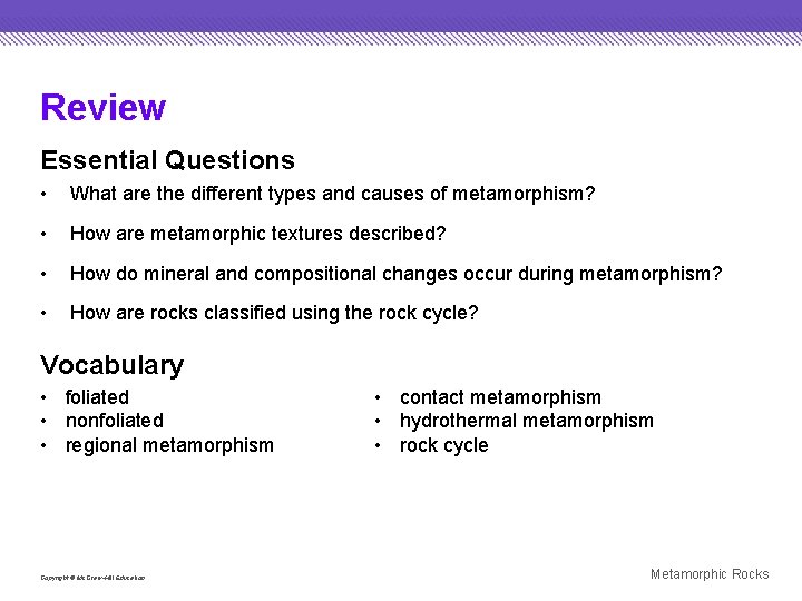 Review Essential Questions • What are the different types and causes of metamorphism? •