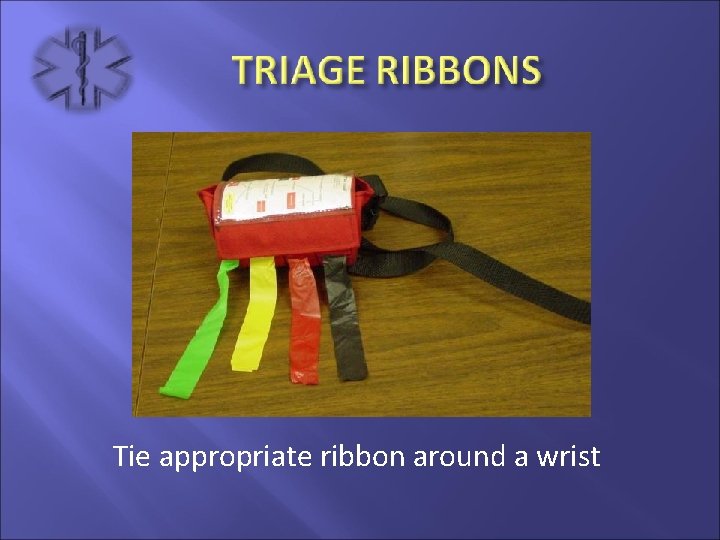 Tie appropriate ribbon around a wrist 