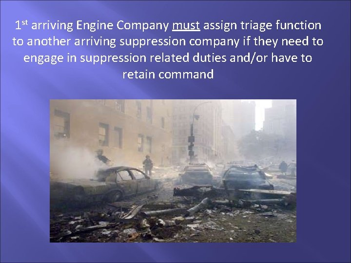 1 st arriving Engine Company must assign triage function to another arriving suppression company