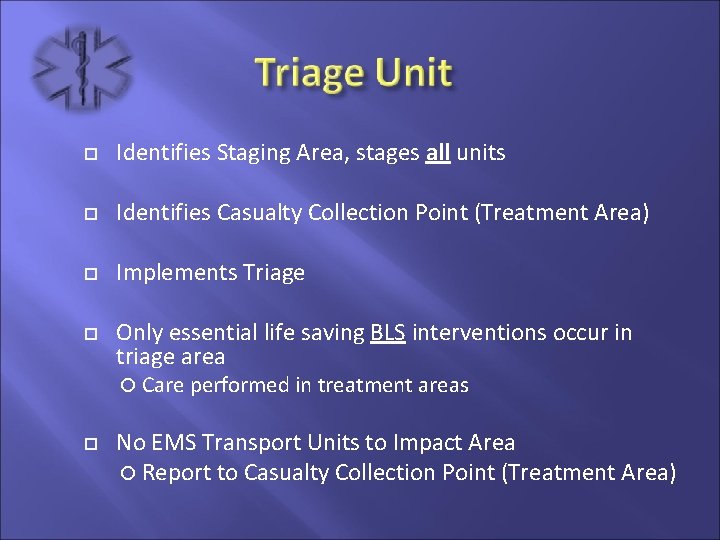  Identifies Staging Area, stages all units Identifies Casualty Collection Point (Treatment Area) Implements