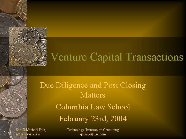 Venture Capital Transactions Due Diligence and Post Closing Matters Columbia Law School February 23