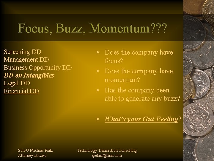 Focus, Buzz, Momentum? ? ? Screening DD Management DD Business Opportunity DD DD on