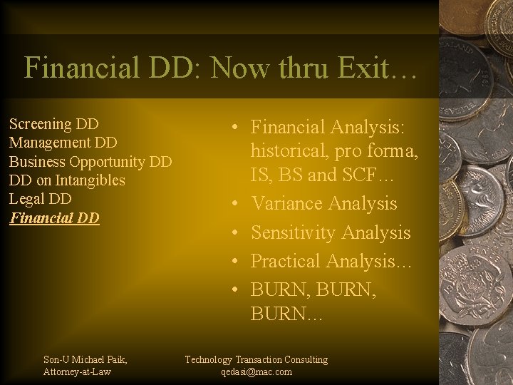 Financial DD: Now thru Exit… Screening DD Management DD Business Opportunity DD DD on