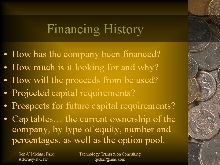 Financing History • • • How has the company been financed? How much is