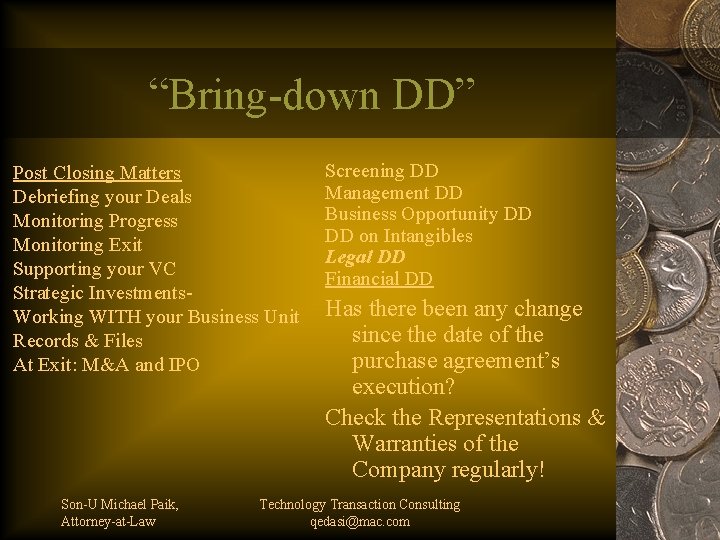 “Bring-down DD” Post Closing Matters Debriefing your Deals Monitoring Progress Monitoring Exit Supporting your