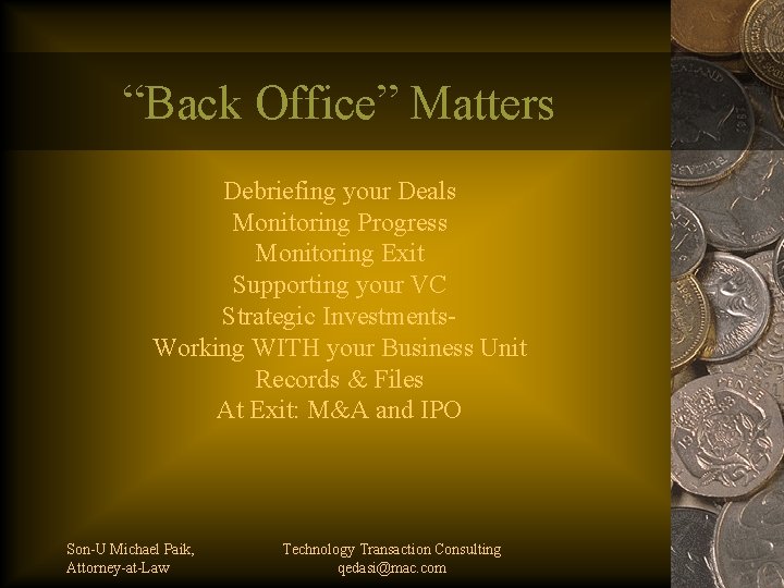 “Back Office” Matters Debriefing your Deals Monitoring Progress Monitoring Exit Supporting your VC Strategic