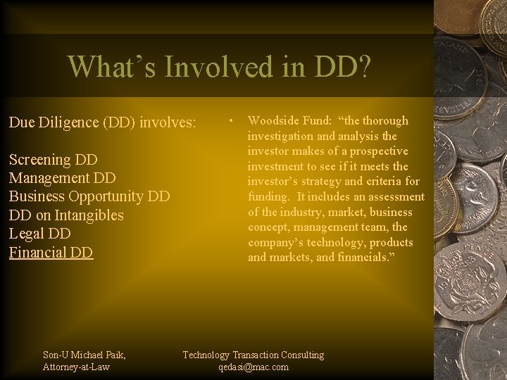 What’s Involved in DD? Due Diligence (DD) involves: Screening DD Management DD Business Opportunity