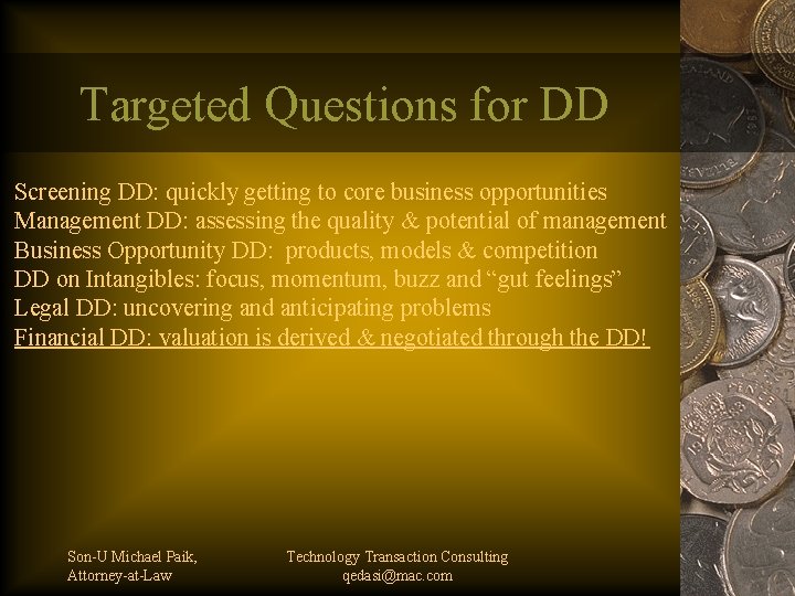Targeted Questions for DD Screening DD: quickly getting to core business opportunities Management DD: