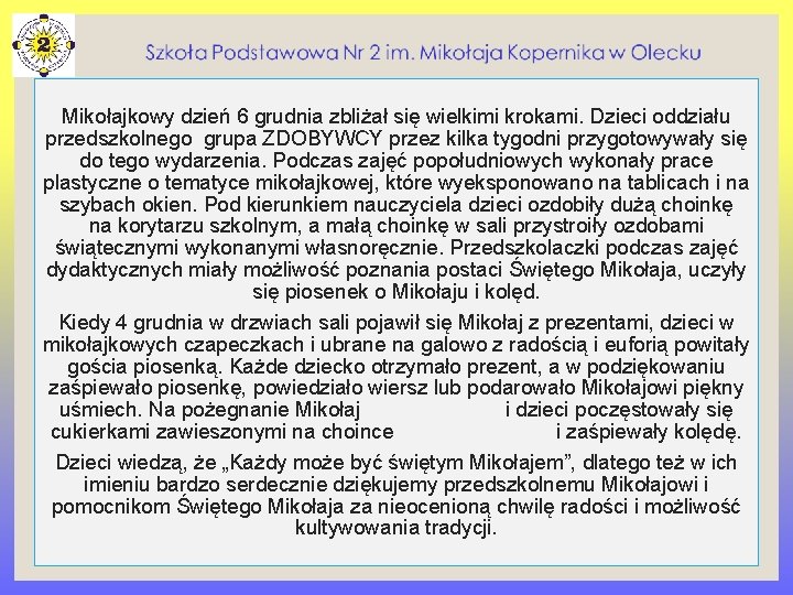 Mikołajkowy dzień 6 grudnia zbliżał się wielkimi krokami. Dzieci oddziału przedszkolnego grupa ZDOBYWCY przez