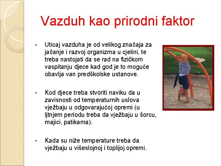 Vazduh kao prirodni faktor • Uticaj vazduha je od velikog značaja za jačanje i