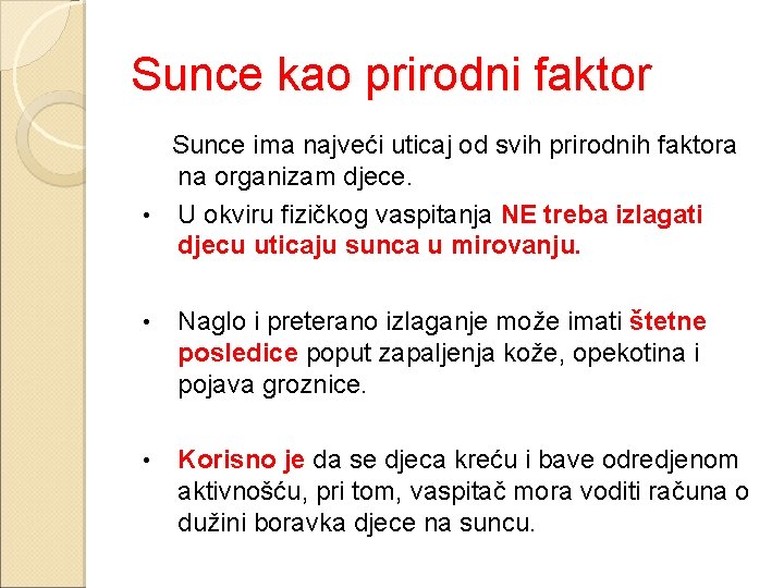 Sunce kao prirodni faktor Sunce ima najveći uticaj od svih prirodnih faktora na organizam