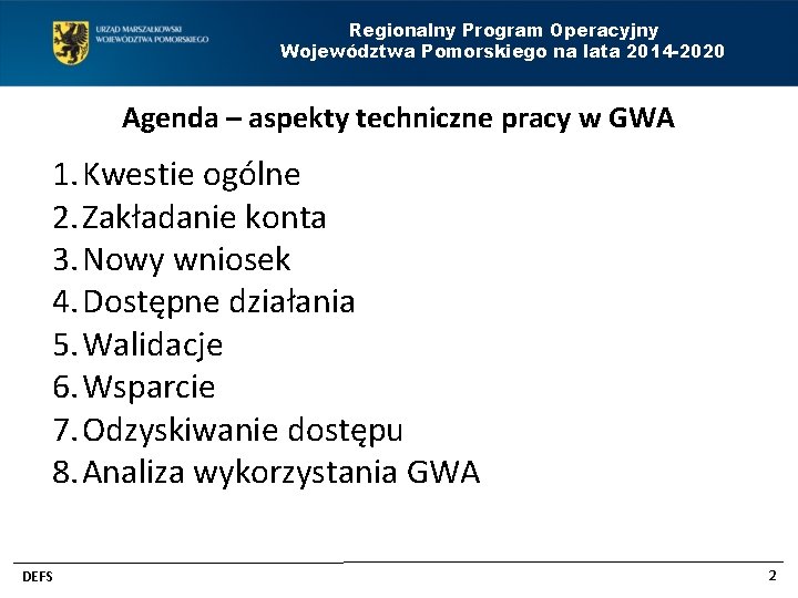 Regionalny Program Operacyjny Województwa Pomorskiego na lata 2014 -2020 Agenda – aspekty techniczne pracy