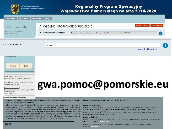 Regionalny Program Operacyjny Województwa Pomorskiego na lata 2014 -2020 gwa. pomoc@pomorskie. eu DEFS 8