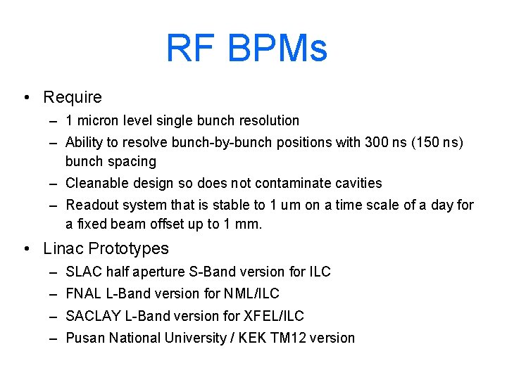 RF BPMs • Require – 1 micron level single bunch resolution – Ability to