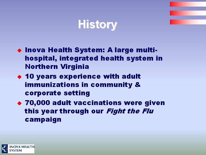 History u u u Inova Health System: A large multihospital, integrated health system in