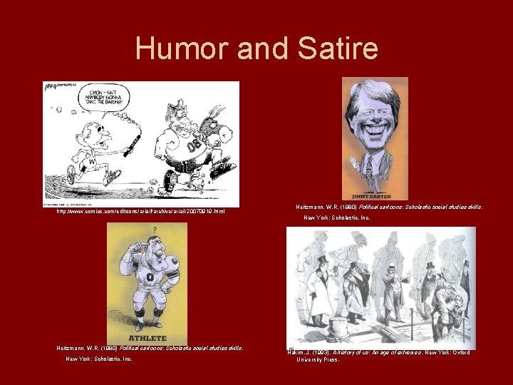 Humor and Satire http: //www. comics. com/editoons/ariail/archive/ariail-20070919. html Heitzmann, W. R. (1980) Political cartoons:
