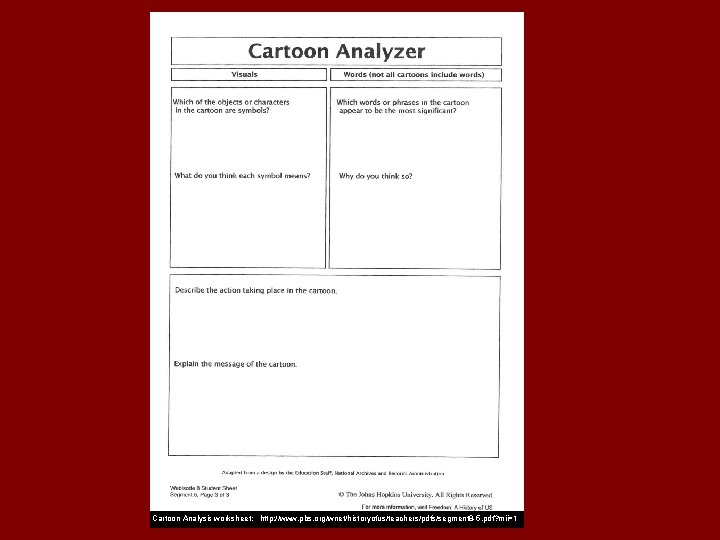 Cartoon Analysis worksheet: http: //www. pbs. org/wnet/historyofus/teachers/pdfs/segment 8 -5. pdf? mii=1 