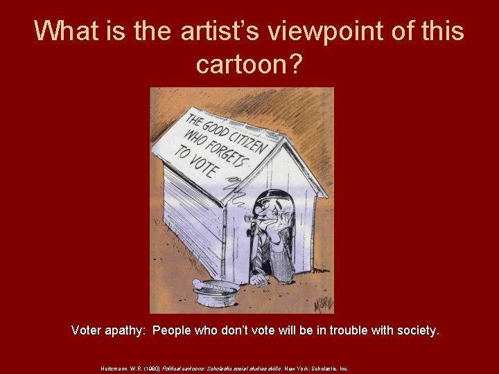 What is the artist’s viewpoint of this cartoon? Voter apathy: People who don’t vote