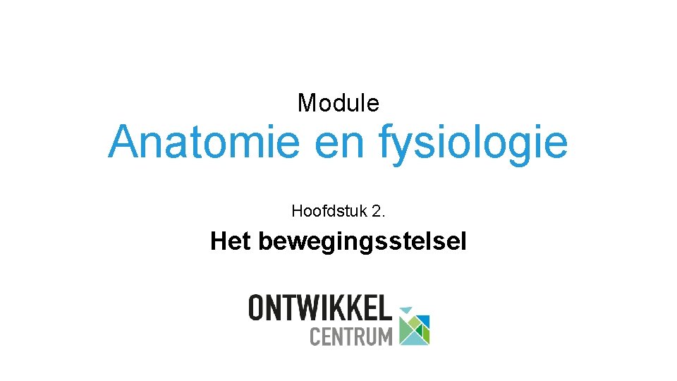 Module Anatomie en fysiologie Hoofdstuk 2. Het bewegingsstelsel 