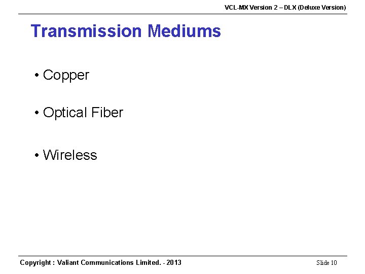 VCL-MX Version 2 – DLX (Deluxe Version) Transmission Mediums • Copper • Optical Fiber