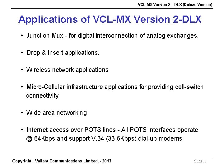 VCL-MX Version 2 – DLX (Deluxe Version) Applications of VCL-MX Version 2 -DLX •