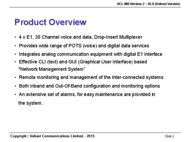 VCL-MX Version 2 – DLX (Deluxe Version) Product Overview • 4 x E 1,