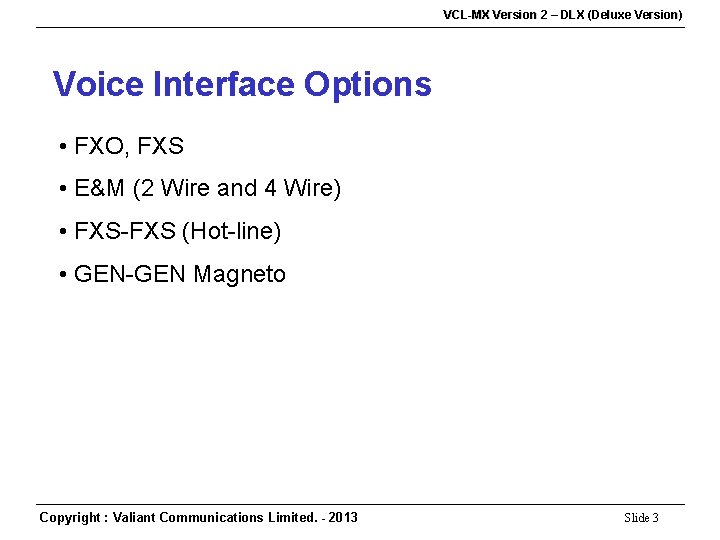 VCL-MX Version 2 – DLX (Deluxe Version) Voice Interface Options • FXO, FXS •