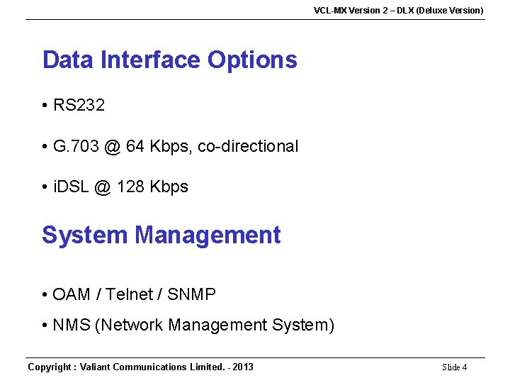 VCL-MX Version 2 – DLX (Deluxe Version) Data Interface Options • RS 232 •