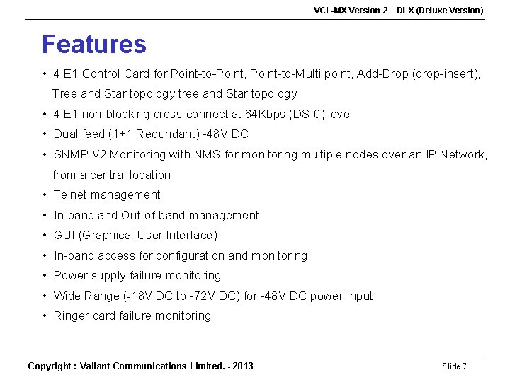 VCL-MX Version 2 – DLX (Deluxe Version) Features • 4 E 1 Control Card