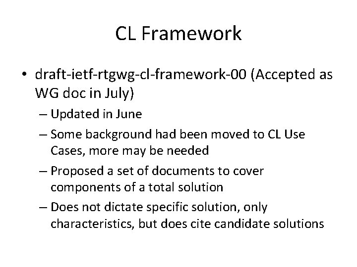 CL Framework • draft-ietf-rtgwg-cl-framework-00 (Accepted as WG doc in July) – Updated in June