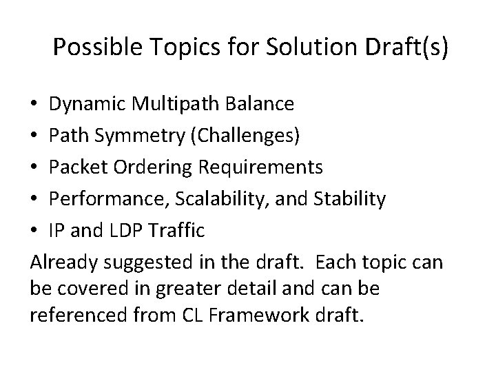 Possible Topics for Solution Draft(s) • Dynamic Multipath Balance • Path Symmetry (Challenges) •