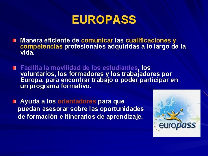EUROPASS Manera eficiente de comunicar las cualificaciones y competencias profesionales adquiridas a lo largo