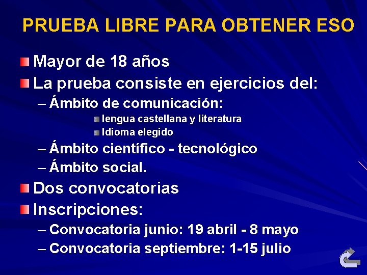 PRUEBA LIBRE PARA OBTENER ESO Mayor de 18 años La prueba consiste en ejercicios