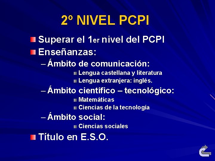 2º NIVEL PCPI Superar el 1 er nivel del PCPI Enseñanzas: – Ámbito de