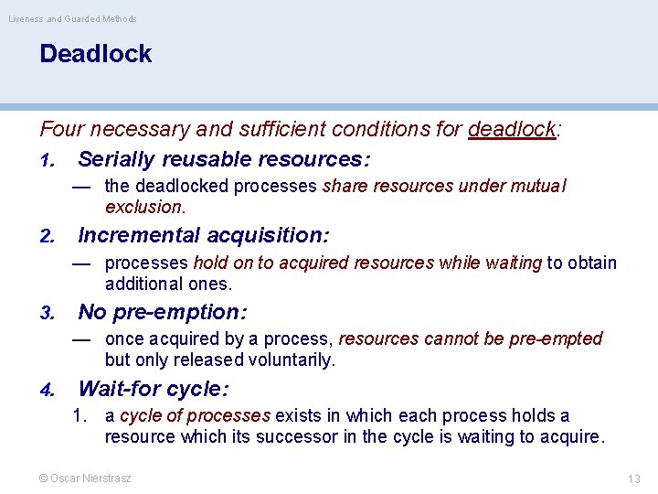 Liveness and Guarded Methods Deadlock Four necessary and sufficient conditions for deadlock: 1. Serially