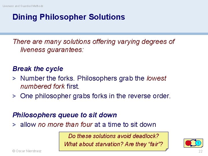 Liveness and Guarded Methods Dining Philosopher Solutions There are many solutions offering varying degrees