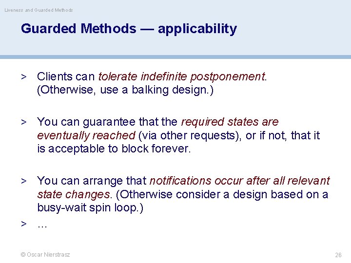 Liveness and Guarded Methods — applicability > Clients can tolerate indefinite postponement. (Otherwise, use