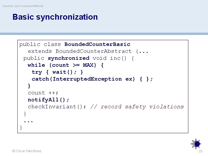 Liveness and Guarded Methods Basic synchronization public class Bounded. Counter. Basic extends Bounded. Counter.