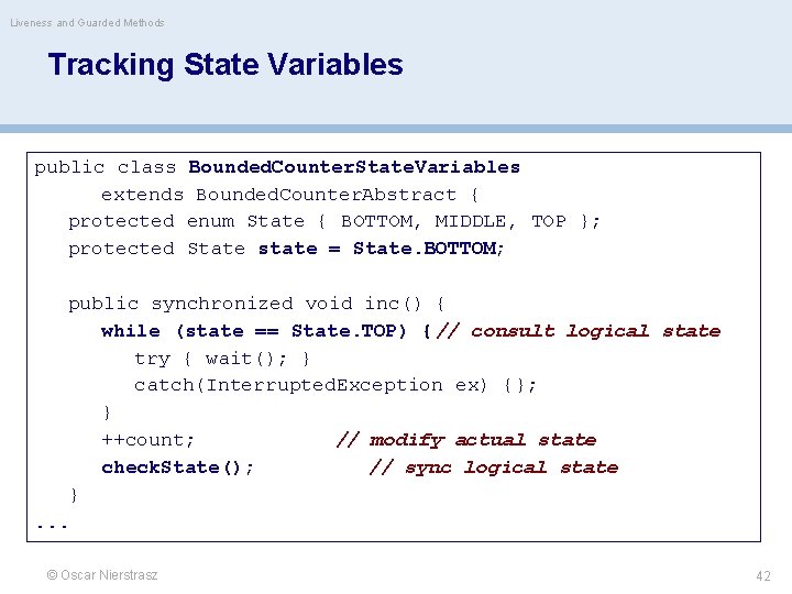 Liveness and Guarded Methods Tracking State Variables public class Bounded. Counter. State. Variables extends