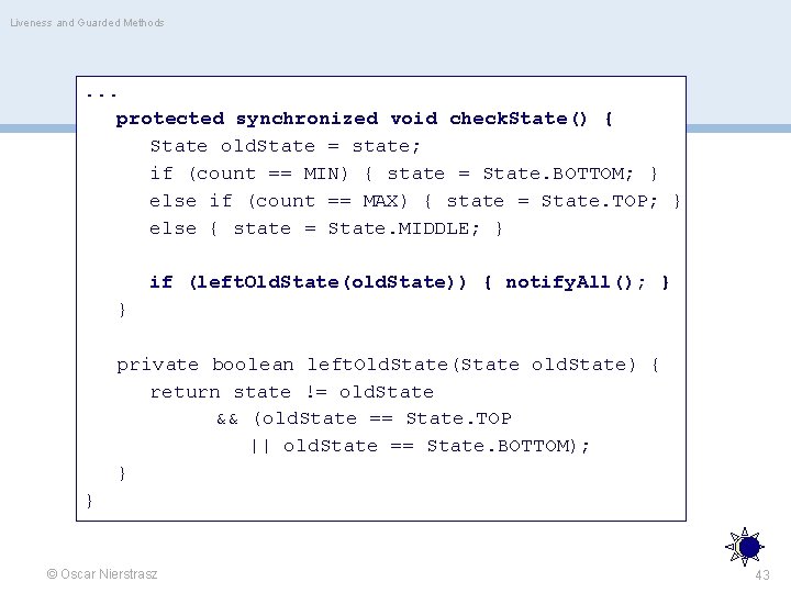 Liveness and Guarded Methods . . . protected synchronized void check. State() { State