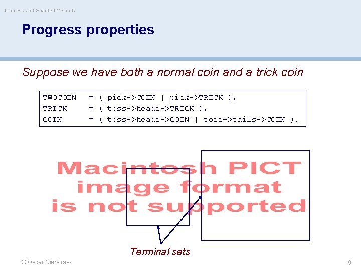 Liveness and Guarded Methods Progress properties Suppose we have both a normal coin and