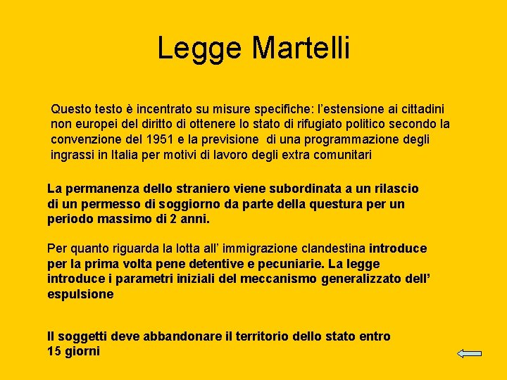 Legge Martelli Questo testo è incentrato su misure specifiche: l’estensione ai cittadini non europei